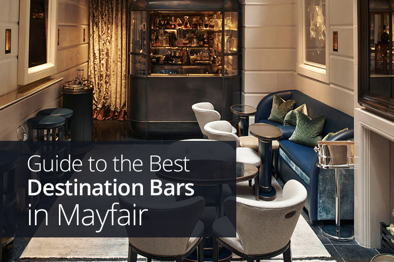Guide To The Best Destination Bars In Mayfair