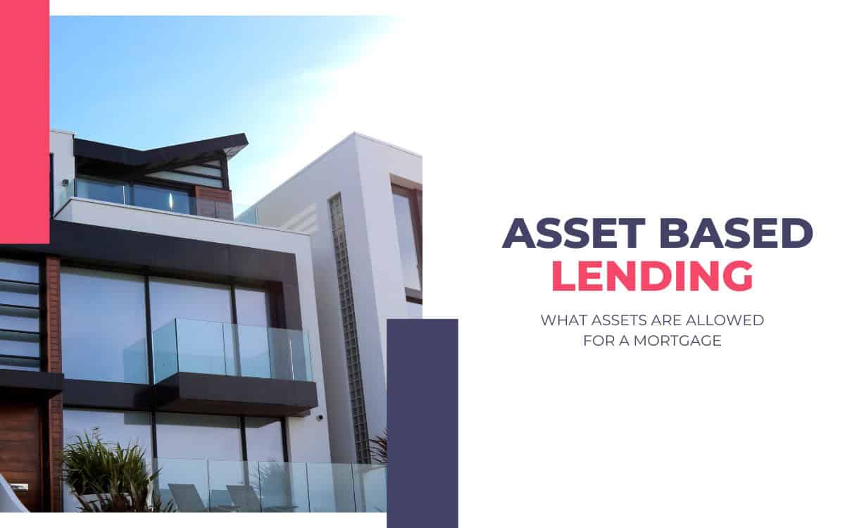 Asset Based Lending: What Assets are Allowed For a Mortgage
