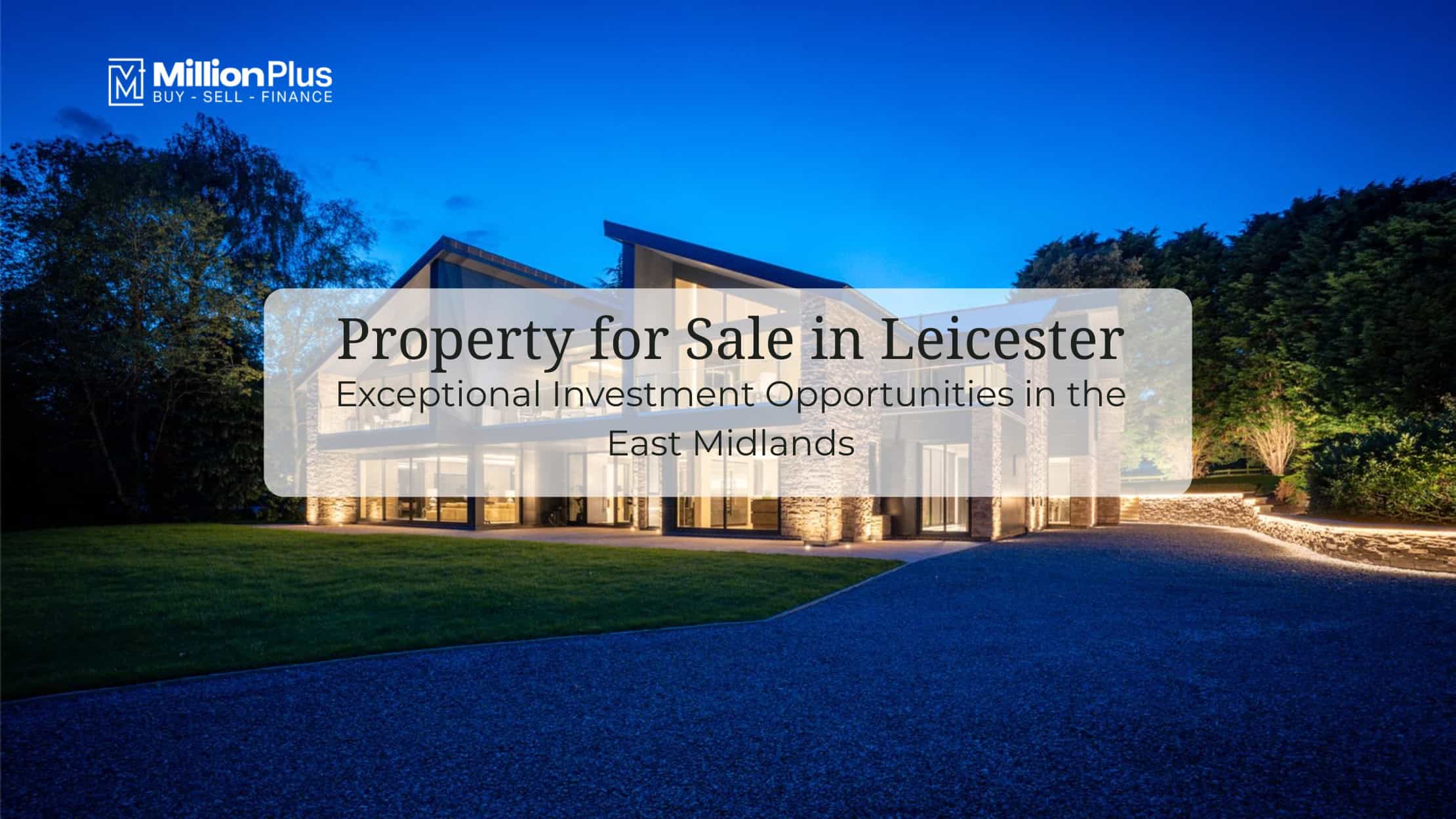 Property for Sale in Leicester: Exceptional Investment Opportunities in the East Midlands