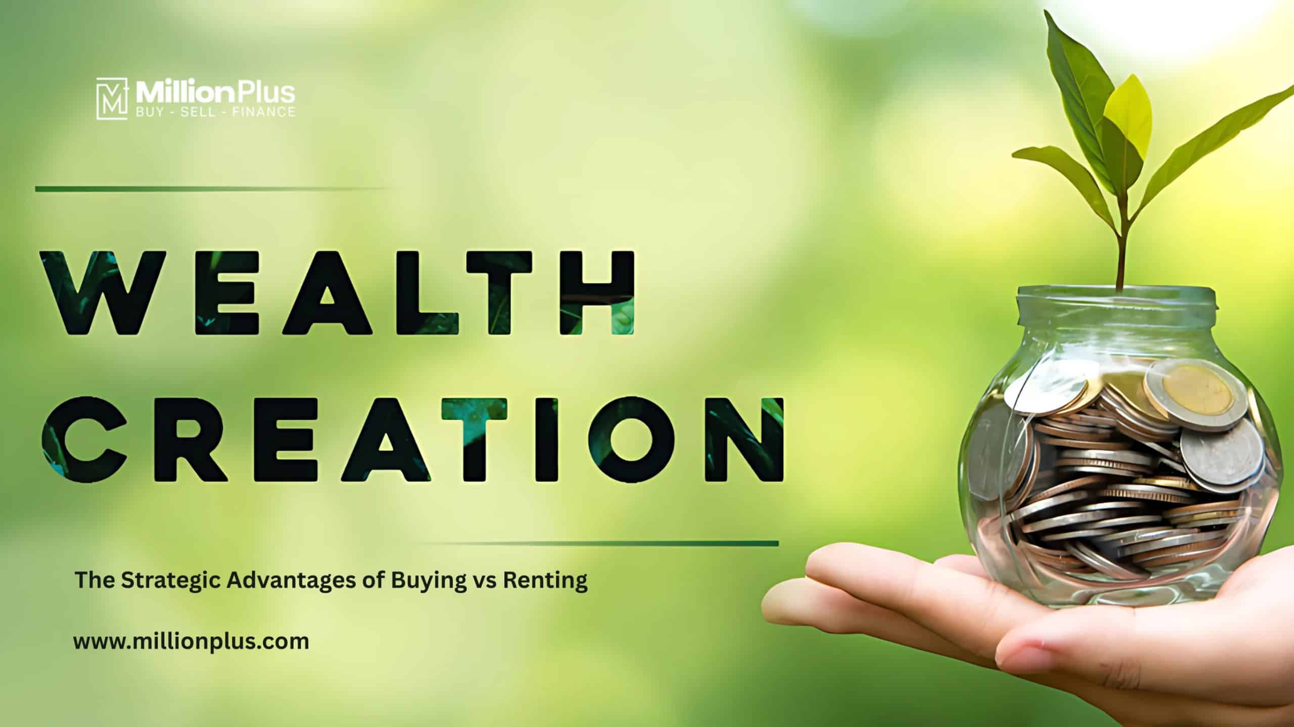Wealth Creation Through Property: The Strategic Advantages of Buying vs Renting