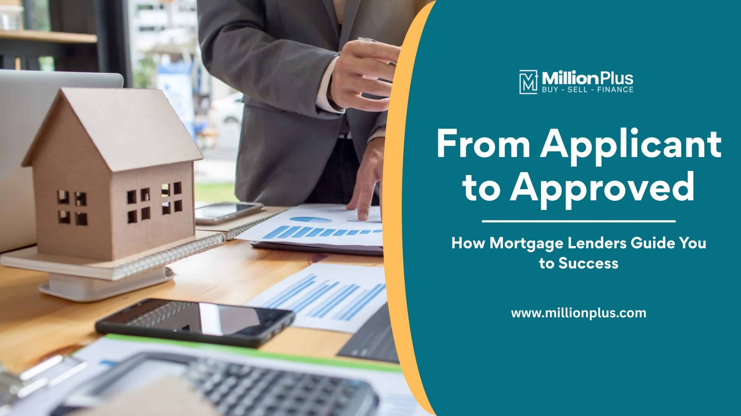 From Applicant to Approved: How Mortgage Lenders Guide You to Success