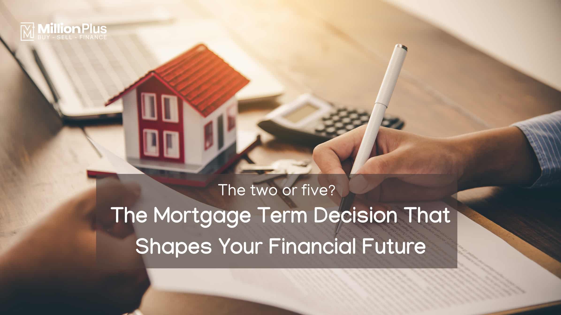 Two or Five? The Mortgage Term Decision That Shapes Your Financial Future