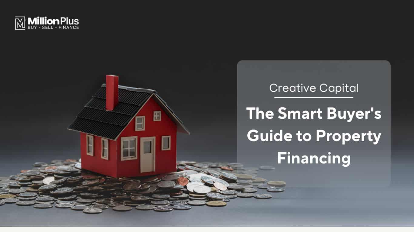 Creative Capital: The Smart Buyer’s Guide to Property Financing