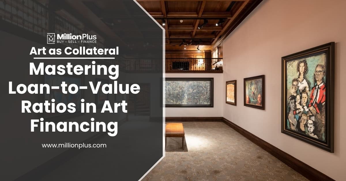 Art as Collateral: Mastering Loan-to-Value Ratios in Art Financing