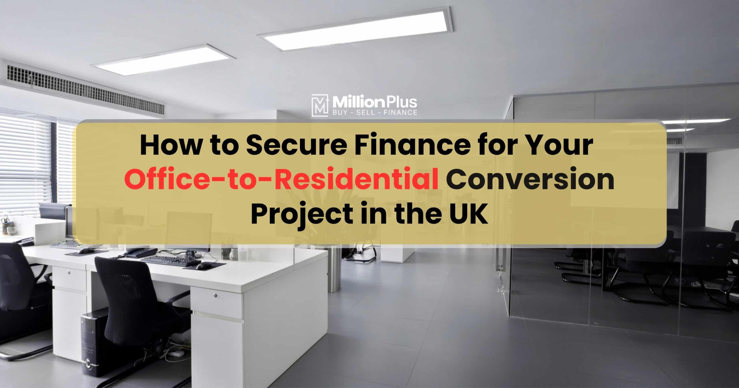 How to Secure Finance for Your Office-to-Residential Conversion Project in the UK